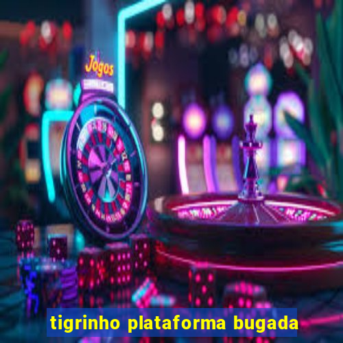 tigrinho plataforma bugada